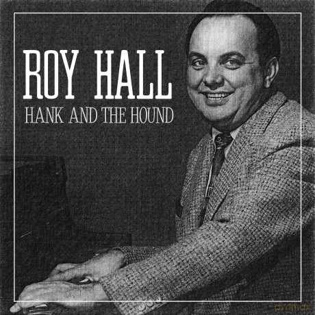 Hall Roy: Hank And The Hound [CD]