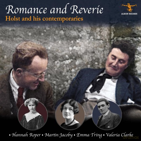 Hannah Roper Martin Jacoby Emma Tring Valeria Clarke-Romance And Reverie: Holst And His Contemporari: Hannah Roper Martin Jacoby Emma Tring Valeria Clarke-Romance and Reverie: Holst and his contemporari [CD]