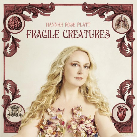 Hannah Rose Platt-Fragile Creatures: Hannah Rose Platt-Fragile Creatures [CD]