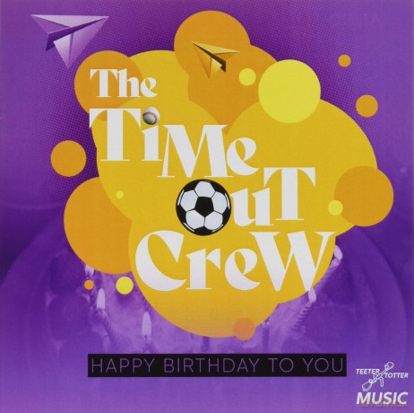 Time-Out Crew: Happy Birthday To You [CD]