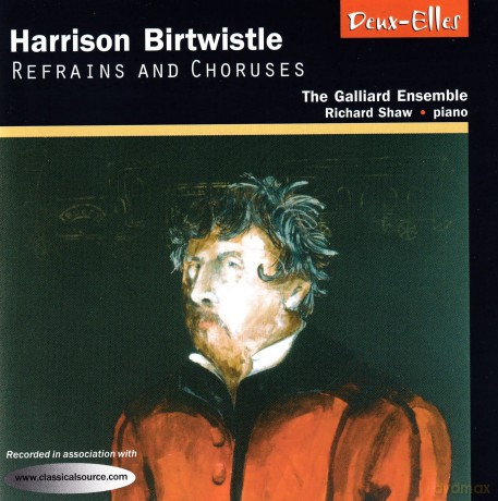 The Galliard Ensemble: Harrison Birtwistle Refrains [CD]