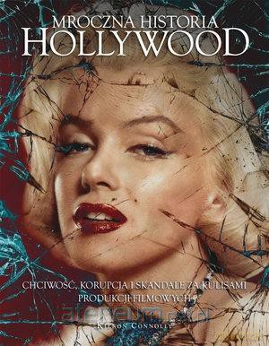 Mroczna historia Hollywood [KSIĄŻKA]