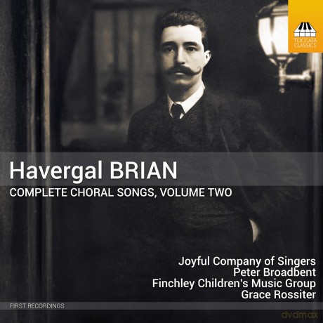 Joyful Company Of Singers: Havergal Brian: Complete Choral Songs Vol. 2 [CD]