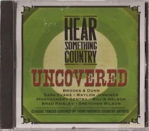 HEAR SOMETHING COUNTRY-UNCOVERED-Brooks&Dunn,Sara Evans,Waylon Jenning [CD]