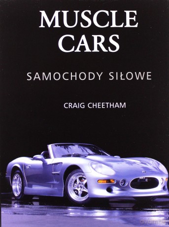 Muscle cars. Samochody siłowe [KSIĄŻKA]
