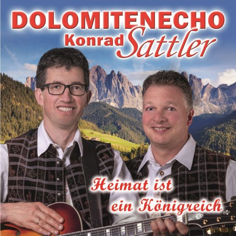 Dolomitenechokonrad Sattler: Heimat ist ein Königreich [CD]