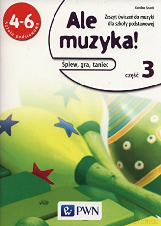 Muzyka Szkoła Podstawowa 4-6 Ale muzyka! ćwiczenie 3 [KSIĄŻKA]