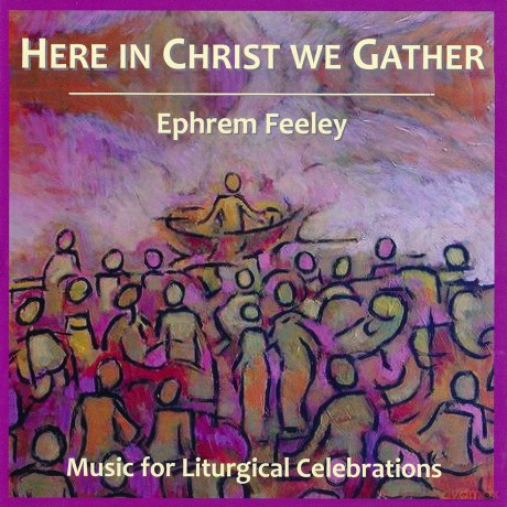 Feeley: Here In Christ We Gather [CD]