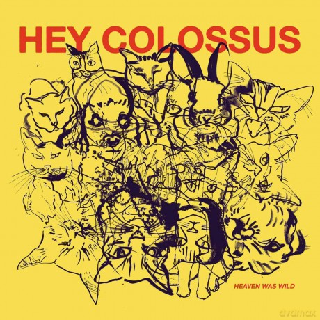 Hey Colossus-Heaven Was Wild: Hey Colossus-Heaven Was Wild [CD]