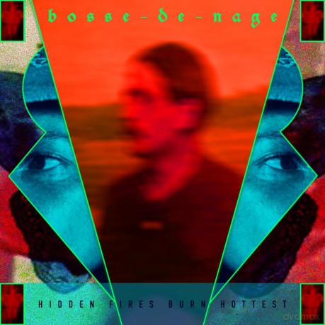 Bosse-De-Nage: Hidden Fires Burn Hottest [CD]