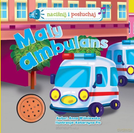 Naciśnij i posłuchaj. Mały ambulans [KSIĄŻKA]