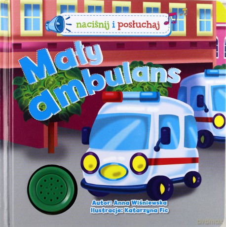 Naciśnij i posłuchaj. Mały ambulans [KSIĄŻKA]
