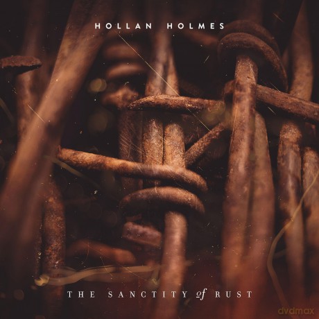 Hollan Holmes-The Sanctity Of Rust: Hollan Holmes-The Sanctity Of Rust [CD]