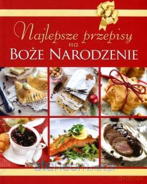 Najlepsze przepisy na Boże Narodzenie [KSIĄŻKA]