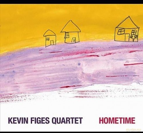 Kevin Figes Quartet: Hometime [CD]