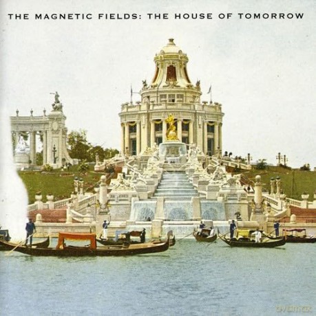 The Magnetic Fields: House Of Tomorrow [CD]