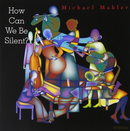 Mahler Michael: How Can We Be Silent [CD]