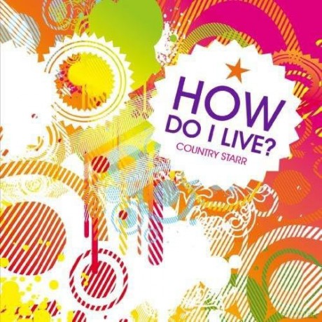 Country Starr: How Do I Live [CD]