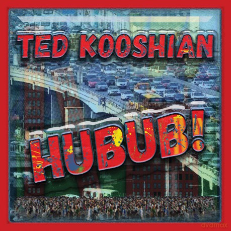 Ted Kooshian: Hubub! [CD]