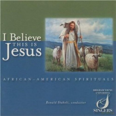 Byu Singers: I Believe This Is Jesus [CD]