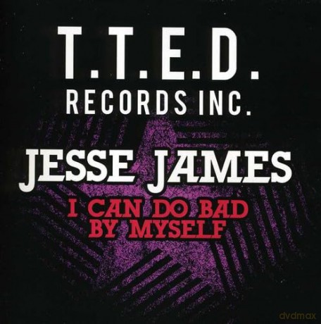 James Jesse: I Can Do Bad By Myself [CD]