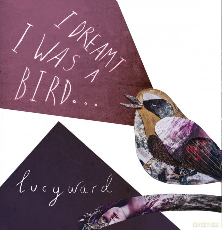 Ward Lucy: I Dreamt I Was A Bird [CD]