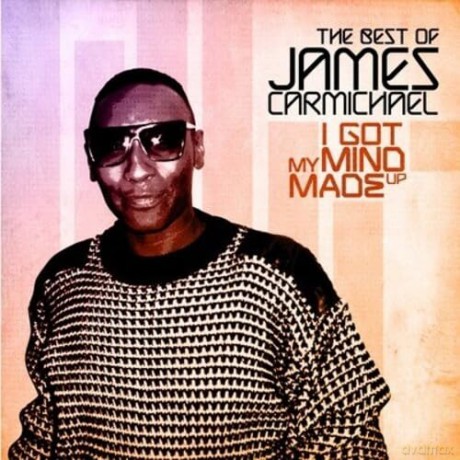 Carmichael James: I Got My Mind Made Up - The Best Of [CD]