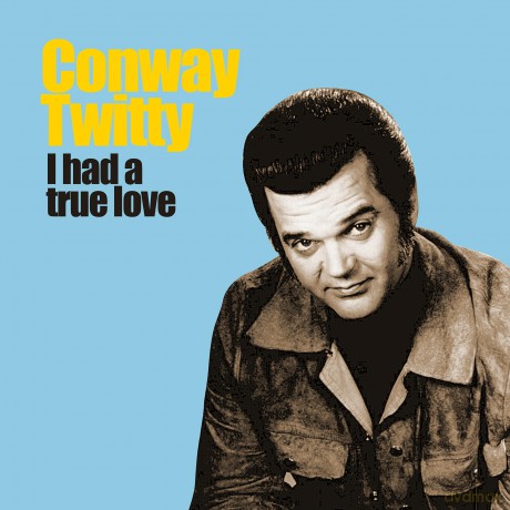 Twitty Conway: I Had A True Love [CD]