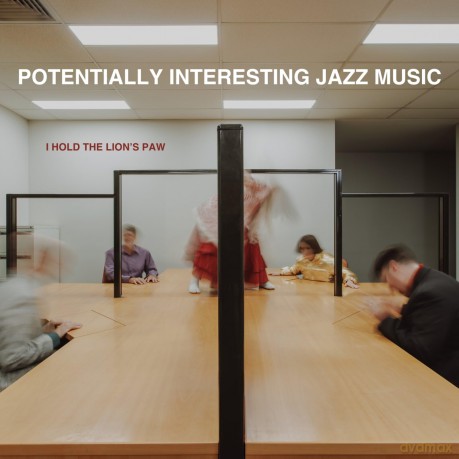I Hold The Lion's Paw-Potentially Interesting Jazz Music: I Hold the Lion's Paw-Potentially Interesting Jazz Music [CD]