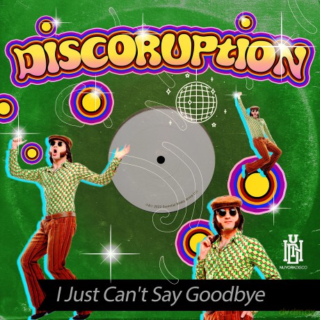 Discoruption: I Just Can't Say Goodbye [CD]