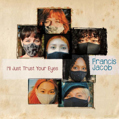 Jacob Francis: I Just Trust Your Eyes [CD]