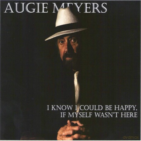 Meyers Augie: I Know I Could Be Happy If Myself Wasn't Here [CD]