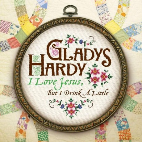 Hardy Gladys: I Love Jesus But I Drink A Little [CD]