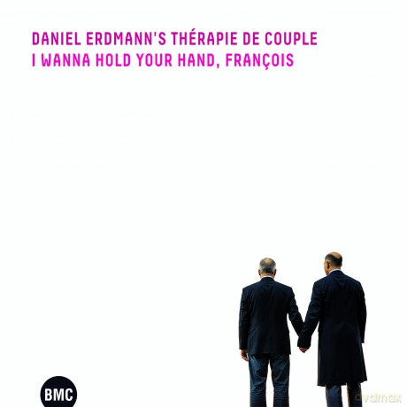 Daniel ErdmannS Thérapie De Couple: I Wanna Hold Your Hand, François [CD]