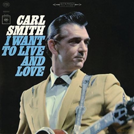 Smith Carl: I Want To Live And Love [CD]