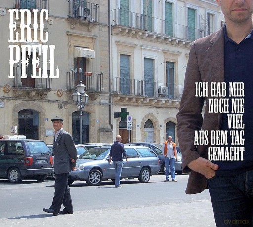 Pfeil Eric: Ich Hab Mir Noch Nie Viel Aus Dem Tag Gemacht [CD]