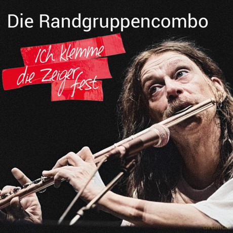 Die Randgruppencombo: Ich Klemme Die Zeiger Fest [2CD]
