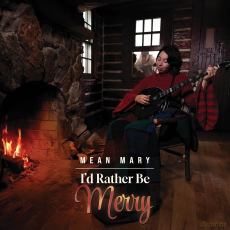 Mean Mary: I'd Rather Be Merry [CD]