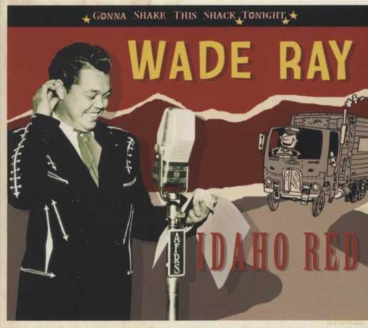 Ray Wade: Idaho Red; Gonna Shake This Shack Tonigh [CD]