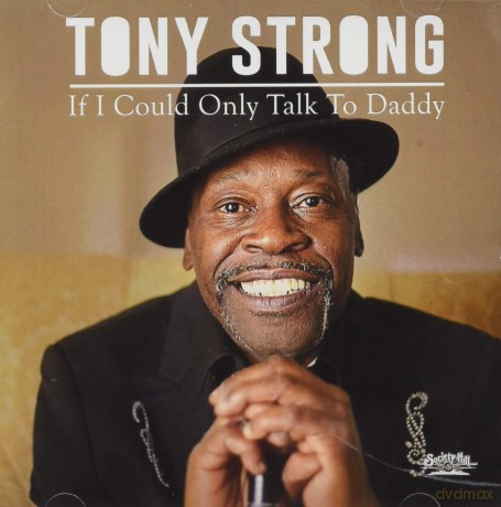 Strong Tony: If I Could Only Talk To Daddy [CD]