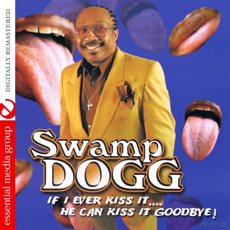Swamp Dogg: If I Ever Kiss It: He Can Kiss It Goodbye [CD]