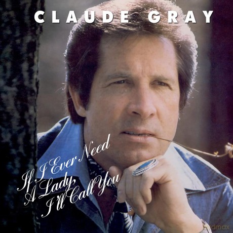 Gray Claude: If I Ever Need A Lady I'll Call You [CD]