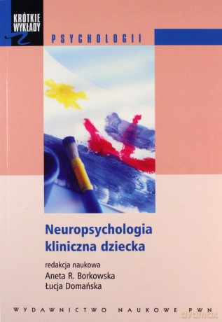 Neuropsychologia kliniczna dziecka [KSIĄŻKA]