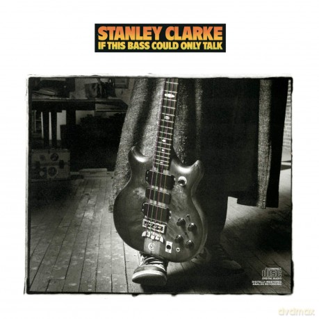 Clarke Stanley: If This Bass Could Talk [CD]