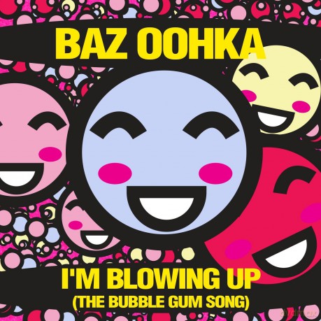 Baz Oohka: I'm Blowing Up (The Bubble Gum Song) [CD]