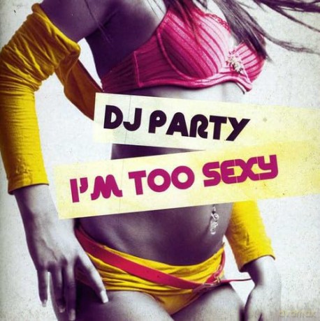 Dj Party: I'm Too Sexy [CD]