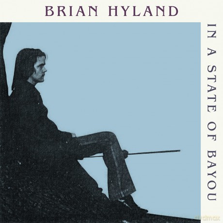 Hyland Brian: In A State Of Bayou [CD]