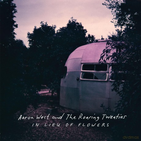 Aaron West And The Roaring Twenties: In Lieu Of Flowers [CD]