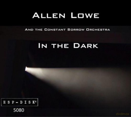 Lowe Allen/Constant Sorrow Orchestra: In The Dark [3CD]