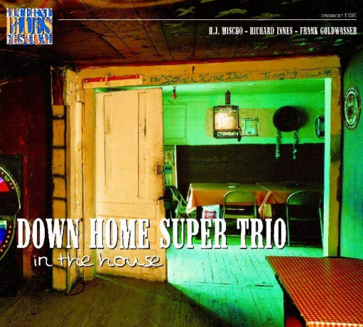 Down Home Super Trio: In The House-Live At Lucerne [CD]